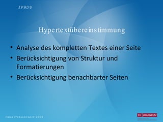 Hypertextübereinstimmung Analyse des kompletten Textes einer Seite Berücksichtigung von Struktur und Formatierungen Berücksichtigung benachbarter Seiten 