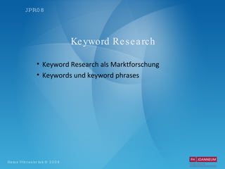 Keyword Research Keyword Research als Marktforschung Keywords und keyword phrases  
