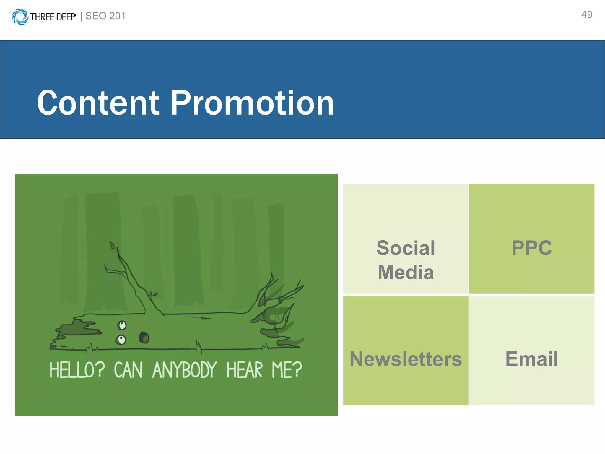 | SEO 201 49
Content Promotion
Social
Media
PPC
Newsletters Email
 