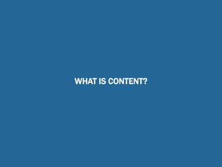 WHAT IS CONTENT?
 