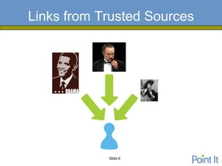 Links from Trusted Sources




            Slide 6
 