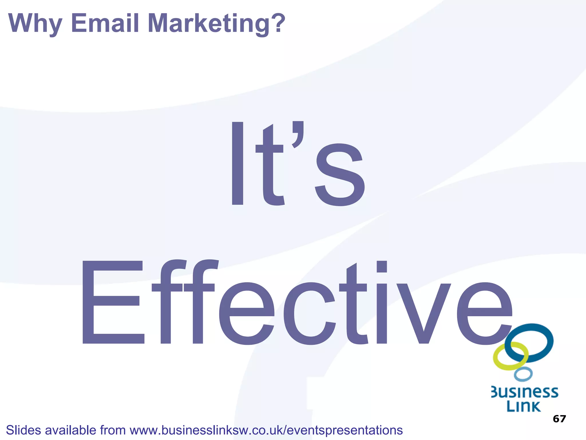 Email Marketing – Tools MailChimp www.mailchimp.com Vertical Response  www.verticalresponse.com Constant Contact  www.constantcontact.com AWeber www.aweber.com Mailing Manager www.mailingmanager.co.uk Graphic Mail www.graphicmail.co.uk 
