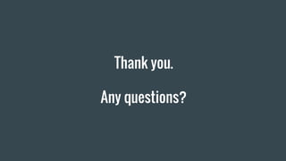 Thank you.
Any questions?
 