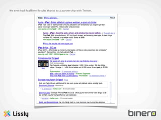We even had RealTime Results thanks to a partnership with Twitter.
 