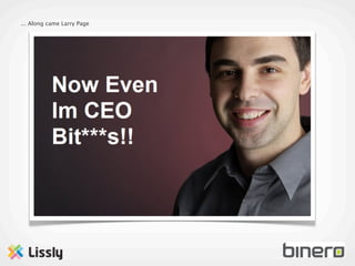 ... Along came Larry Page
 