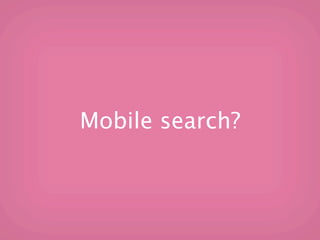 Mobile search?
 