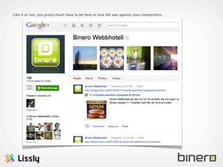 Like it or not, you pretty much have to be here or lose the war against your competitors.
 