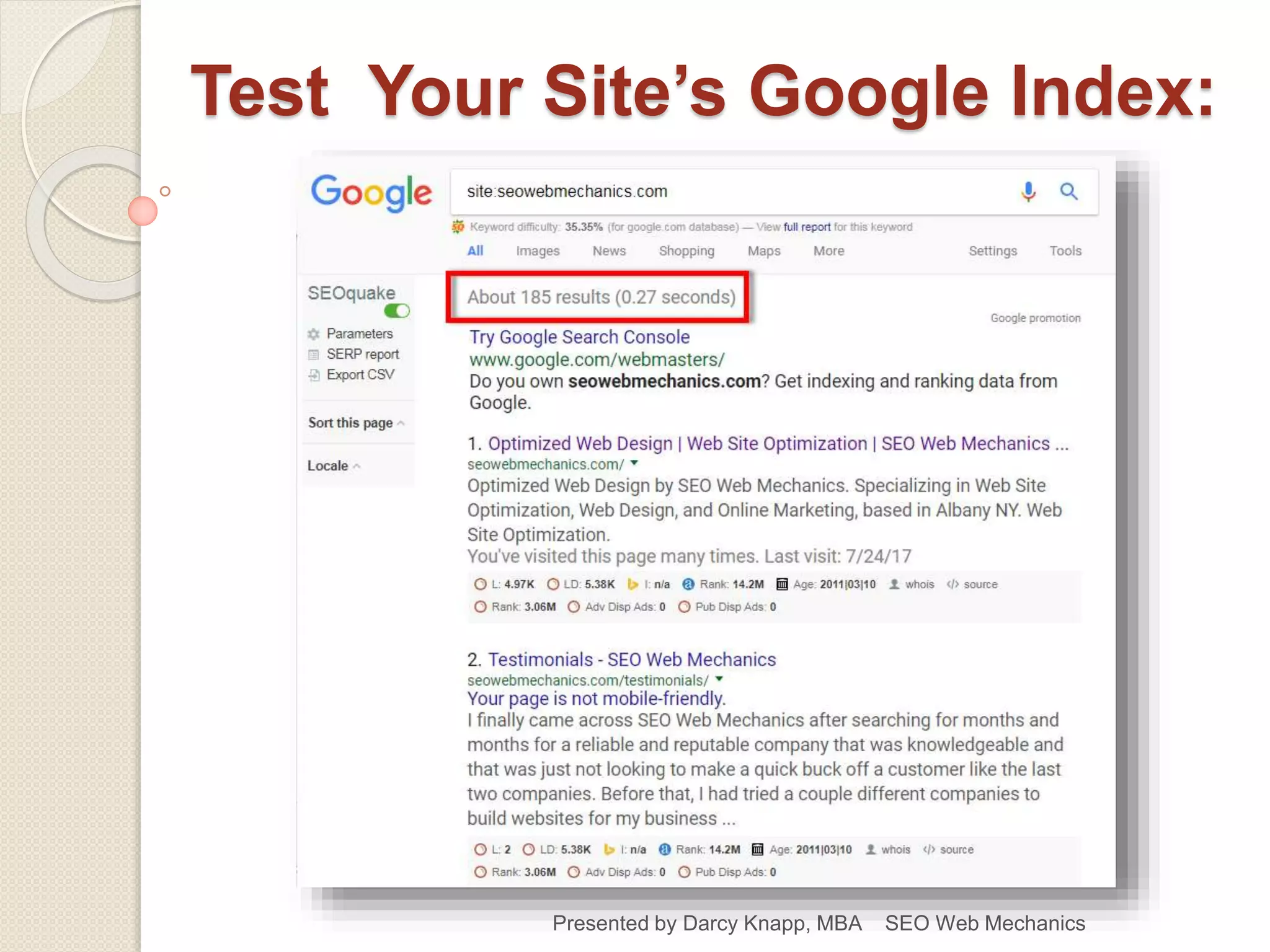 Presented by Darcy Knapp, MBA SEO Web Mechanics
Test Your Site’s Google Index:
 