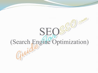 SEO
(Search Engine Optimization)
 