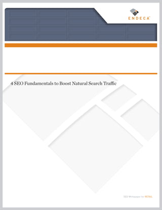 4 SEO Fundamentals to Boost Natural Search Traffic




                                                     SEO Whitepaper for RETAIL
 