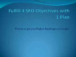 Proven to get you Higher Rankings on Google!
 