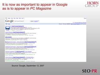 It is now as important to appear in Google    as is to appear in  PC Magazine Source: Google, September 12, 2007 