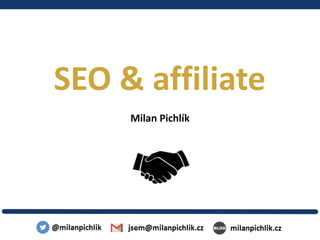 Milan Pichlík
SEO & affiliate
 