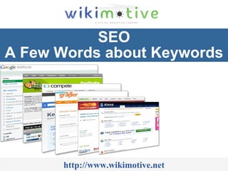 SEO A Few Words about Keywords http://www.wikimotive.net 