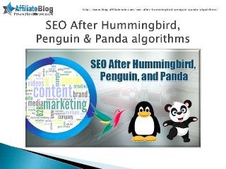 http://www.blog.affiliatevote.com/seo-after-hummingbird-penguin-panda-algorithms/
 
