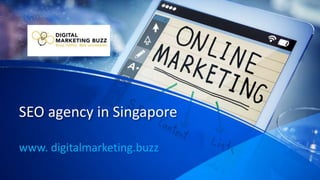 SEO agency in Singapore
www. digitalmarketing.buzz
 