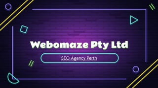 Webomaze Pty Ltd
SEO Agency Perth
 