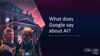 What does
Google say
about AI?
 