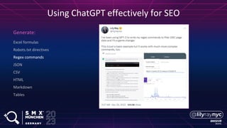 Excel formulas
Robots.txt directives
Regex commands
JSON
CSV
HTML
Markdown
Tables
Generate:
Using ChatGPT effectively for SEO
 
