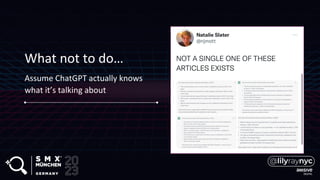 What not to do…
Assume ChatGPT actually knows
what it’s talking about
 