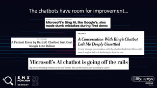 The chatbots have room for improvement…
 