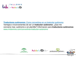 Traductores autónomos : Como convertirse en un traductor autónomo Ventajas e inconvenientes de ser un  traductor autónomo : ¿Que me  conviene mas: autónomo o en plantilla? Informacion para  traductores autónomos www.midominio.com/convertirse-traductor-autonomo 