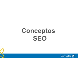Conceptos
SEO
 