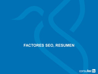 FACTORES SEO, RESUMEN
 