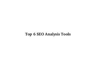 Top 6 SEO Analysis Tools
 