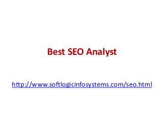 Best SEO Analyst
http://www.softlogicinfosystems.com/seo.html
 