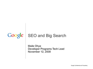 SEO and Big Search Maile Ohye Developer Programs Tech Lead November 12, 2008 