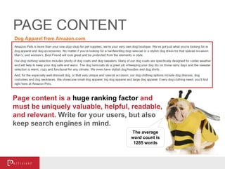 PAGE CONTENT
Page content is a huge ranking factor and
must be uniquely valuable, helpful, readable,
and relevant. Write for your users, but also
keep search engines in mind.
The average
word count is
1285 words
 