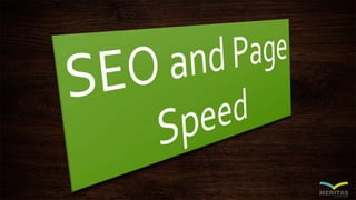 Page speed is a measurement of how fast the
content on your page loads.
(the time it takes to fully display the content on...