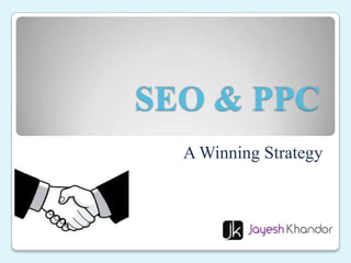 SEO & PPC
A Winning Strategy

 