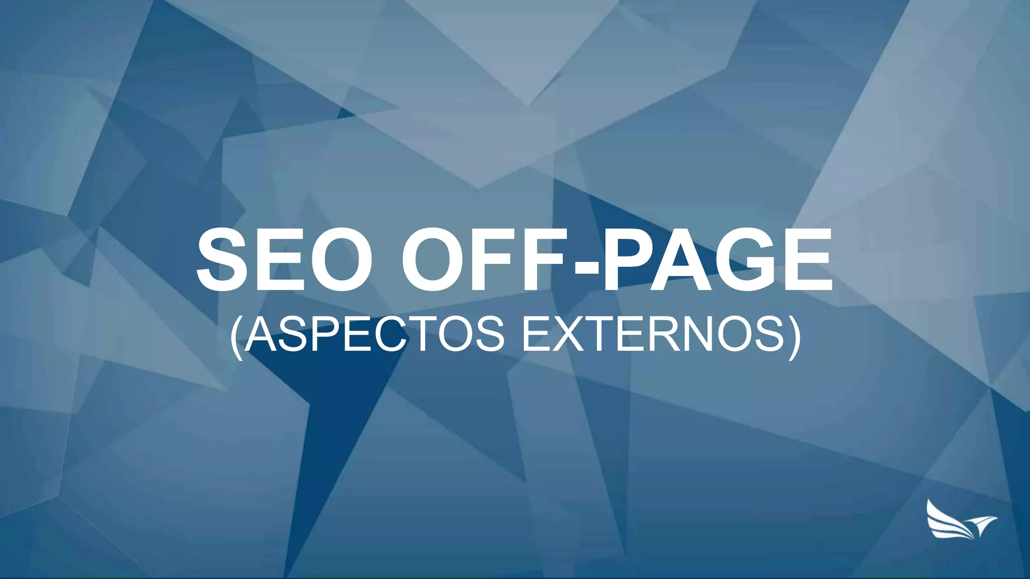 SEO OFF-PAGE
(ASPECTOS EXTERNOS)
 