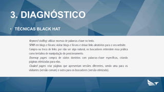 3. DIAGNÓSTICO
• TÉCNICAS BLACK HAT
 