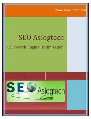 WWW.SEOASLOGTECH.COM
SEO Aslogtech
SEO, Search Engine Optimization
 