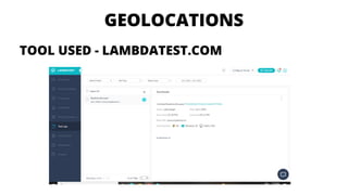 GEOLOCATIONS
TOOL USED - LAMBDATEST.COM
 