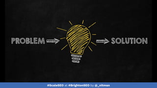 #ScaleSEO at #BrightonSEO by @_nitman
 