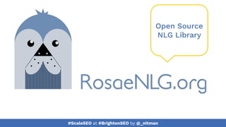 #ScaleSEO at #BrightonSEO by @_nitman
Open Source
NLG Library
 