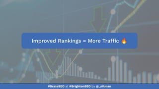 #ScaleSEO at #BrightonSEO by @_nitman
Improved Rankings = More Traffic 🔥
 