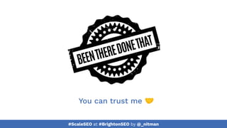 #ScaleSEO at #BrightonSEO by @_nitman
You can trust me 🤝
 