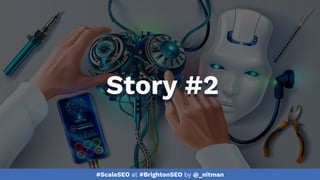 #ScaleSEO at #BrightonSEO by @_nitman
Story #2
 