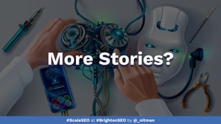 #ScaleSEO at #BrightonSEO by @_nitman
More Stories?
 