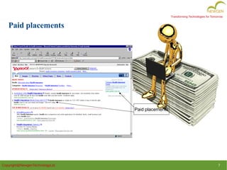 Copyright@NewgenTechnologyLtd. 7
Transforming Technologies for Tomorrow
Paid placements
Paid placements
 