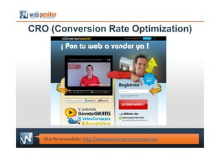 CRO (Conversion Rate Optimization)
Sitio Recomendado: http://www.webconversionmaster.com
 