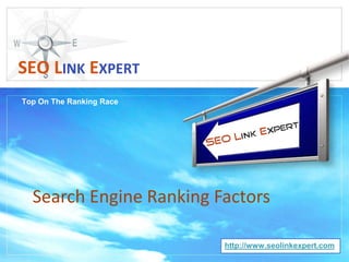 Top On The Ranking Race SEOLINKEXPERT Search Engine Ranking Factors  http://www.seolinkexpert.com 
