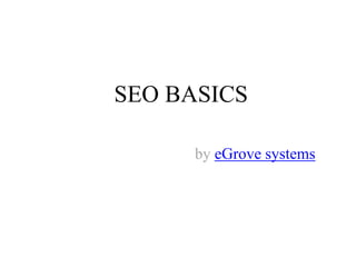 SEO BASICSby eGrove systems 