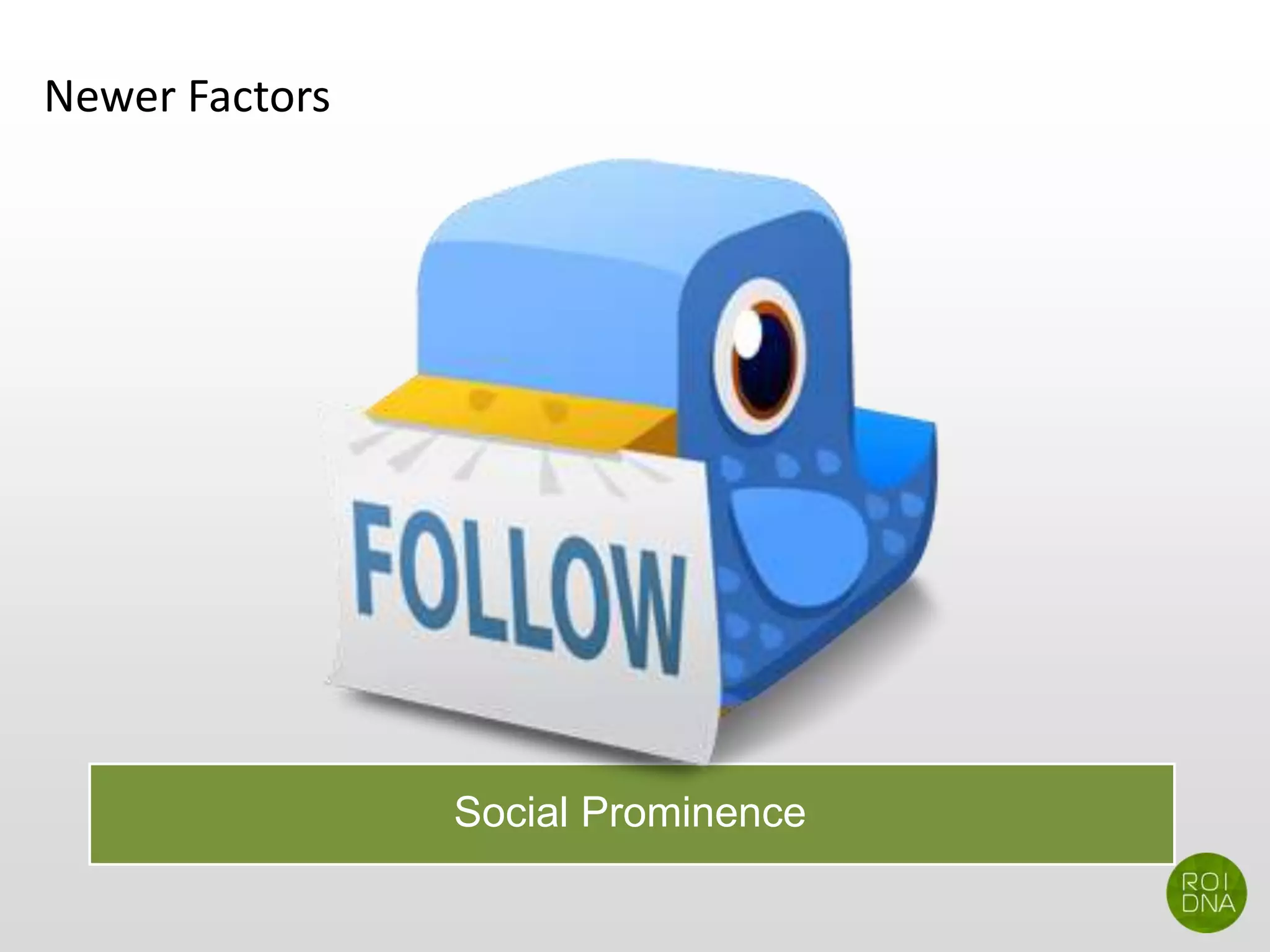 Newer Factors
Social Prominence
 