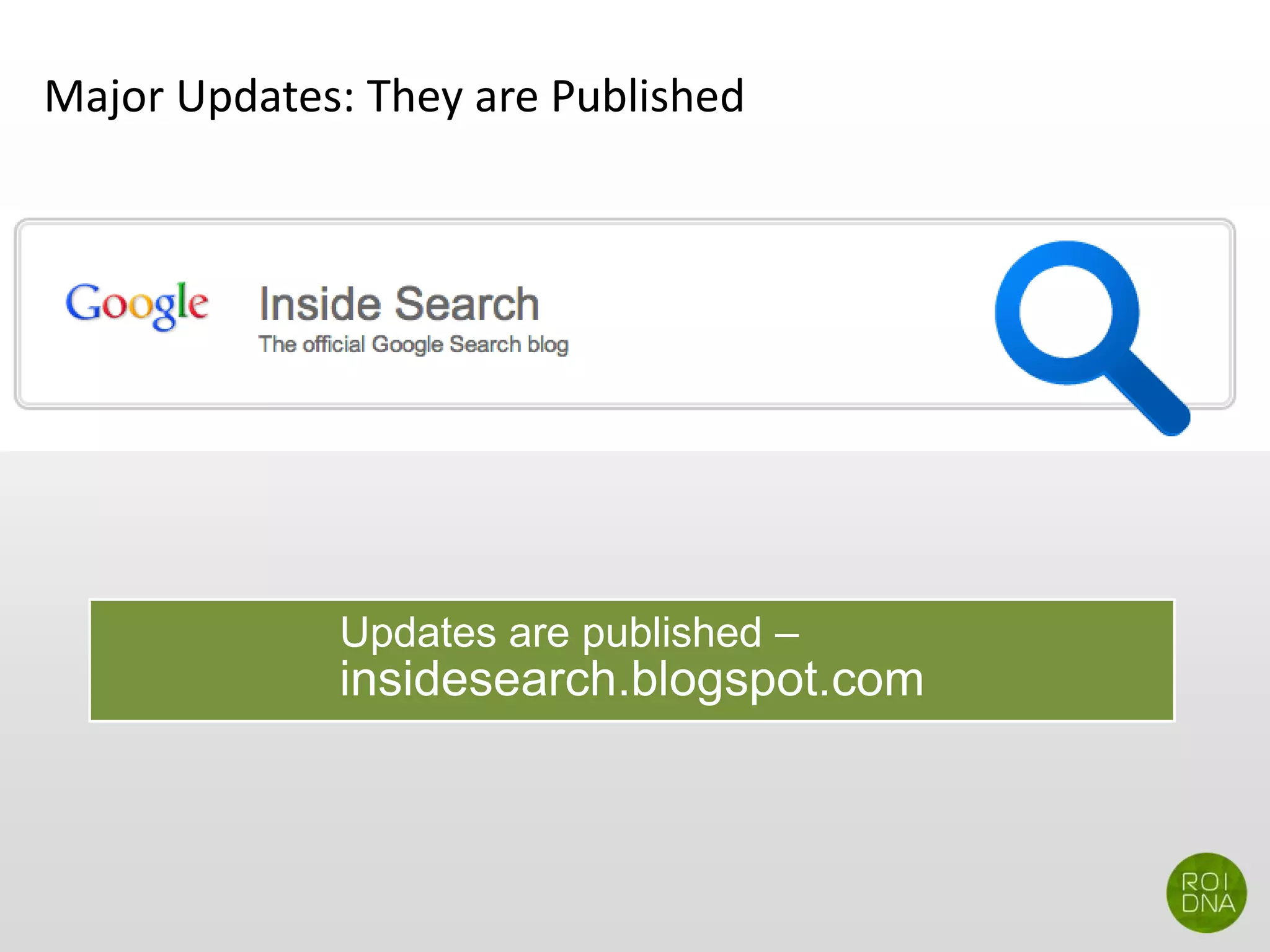 Major Updates: They are Published
Updates are published –
insidesearch.blogspot.com
 